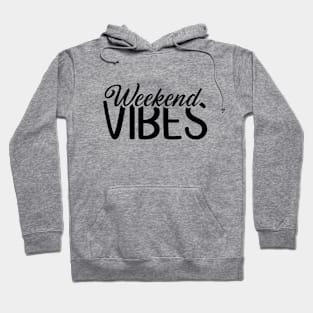 Weekend Vibes (black text) Hoodie